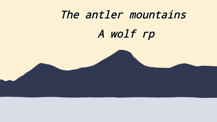 The Antler Mountains ~A Wolf RP~ Archives