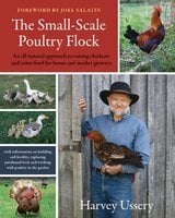 The Small-Scale Poultry Flock: An all-natural approach to raising chickens and other fowl for home a