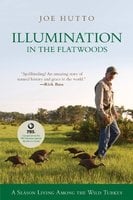 Illumination in the Flatwoods: A Season with the Wild Turkey [Paperback] [2006] (Author) Joe Hutto