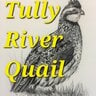 TullyRiver Quail