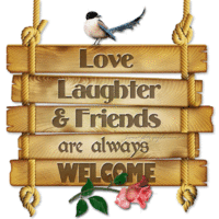 300501-Love-Laughter-Friends-Are-Always-Welcome.gif