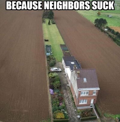 Because Neighbors Suck.jpg