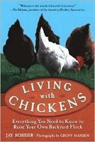 Living with Chickens: Everything You Need to Know to Raise Your Own Backyard Flock by Jay Rossier, G