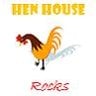 Hen_House_Rocks!