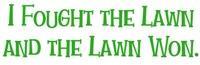 10233_gardening_i_fought_the_lawn.jpg