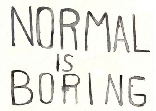 boring-crazy-normal-quotes-favim_com-659089.jpg