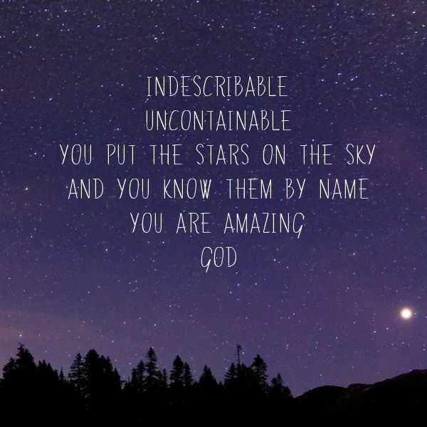 Such an amazing song :) Indescribable- Chris Tomlin | Christian song  lyrics, Christian music quotes, Worship lyrics
