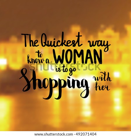 stock-vector-the-quickest-way-to-know-a-woman-is-to-go-shopping-with-her-illustration-with-hand-lettering-492071404.jpg