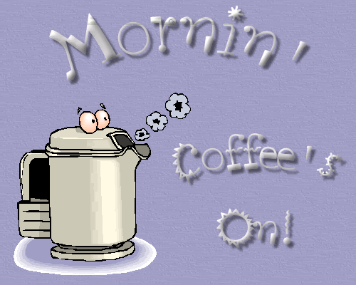 126113-Mornin-Coffee-s-On-.gif